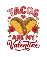 Tacos Are My Valentine Design - T-Shirt