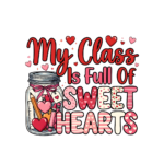Teacher My Class is Full Of Sweet Hearts - T-Shirt