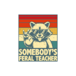 Somebodies Feral Teacher - T-Shirt