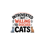 Introverted But Willing To Discuss Cats - T-Shirt